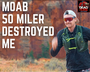 Running Through Pain: My 50-Mile Dead Horse Race Experience (and What I Learned From Every High and Low)